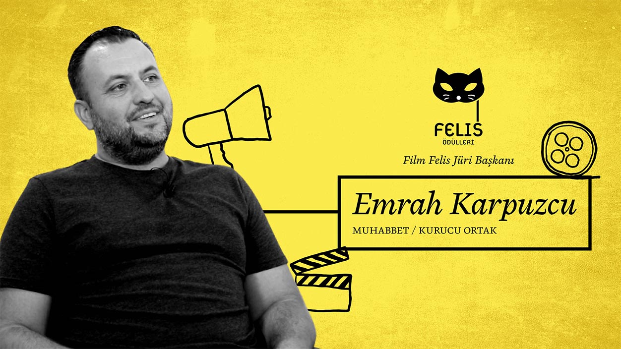 Felis Sohbetleri: Emrah Karpuzcu
