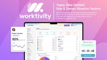 Geleceğin iş ortamı Worktivity ile şekilleniyor