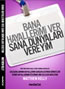 BANA HAYALLERİMİ VER SANA DÜNYALARI VEREYİM